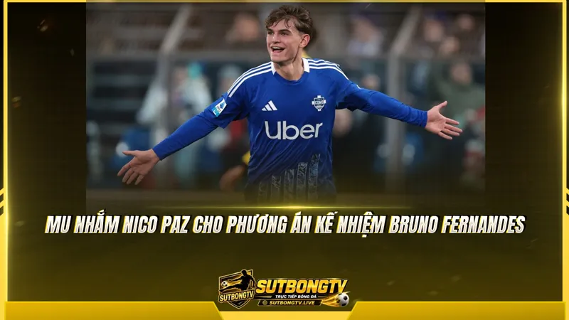 MU nhắm Nico Paz thay Bruno Fernandes cho kế hoạch mới MU nhắm Nico Paz thay Bruno Fernandes cho kế hoạch mới